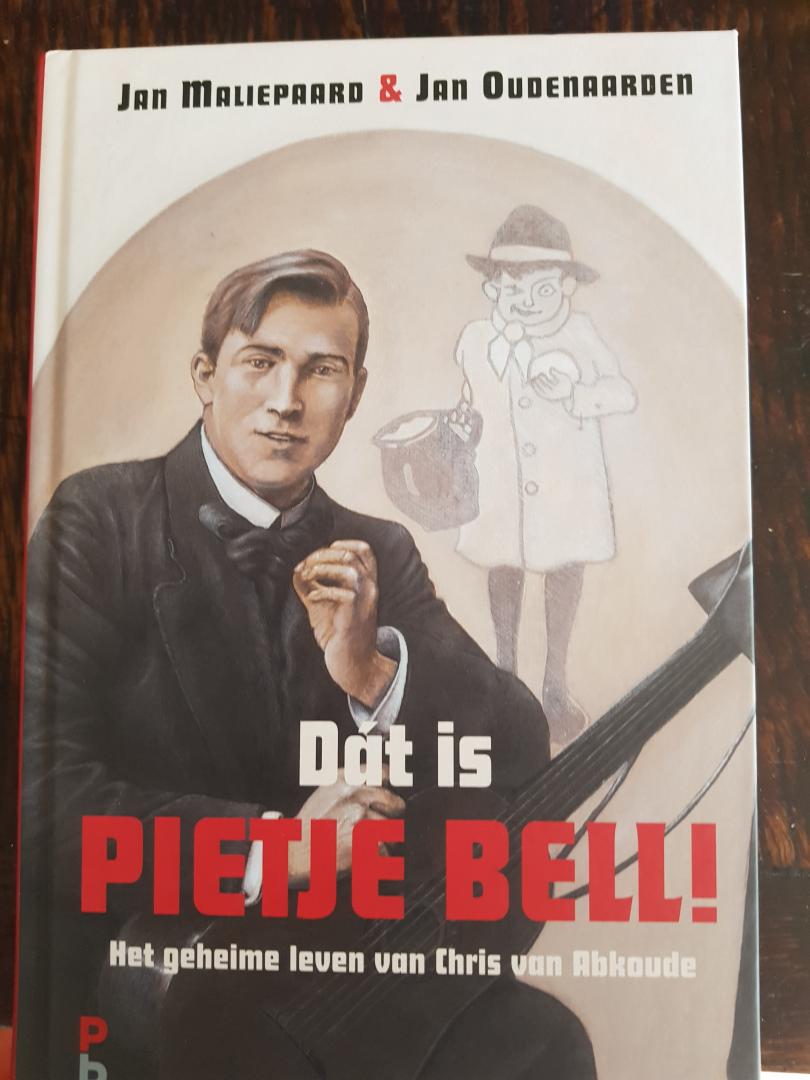 Maliepaard, Jan, Oudenaarden, Jan - Dát is Pietje Bell! / Het geheime leven van Chris van Abkoude