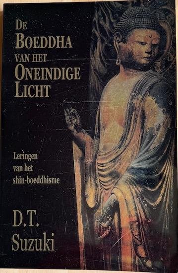 Suzuki, D.T. - DE BOEDDHA VAN HET ONEINDIGE LICHT. Leringen van het Shin-boeddhisme.