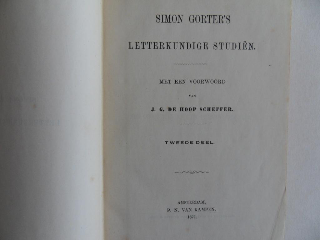 Gorter, S. [ met een voorwoord van J.G. de Hoop Scheffer ]. - Simon Gorter`s Letterkundige Studiën. [ Deel I en deel II.].