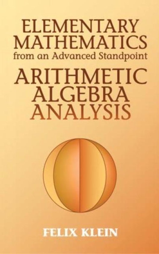 Felix Klein - Elementary Mathematics From An Advanced