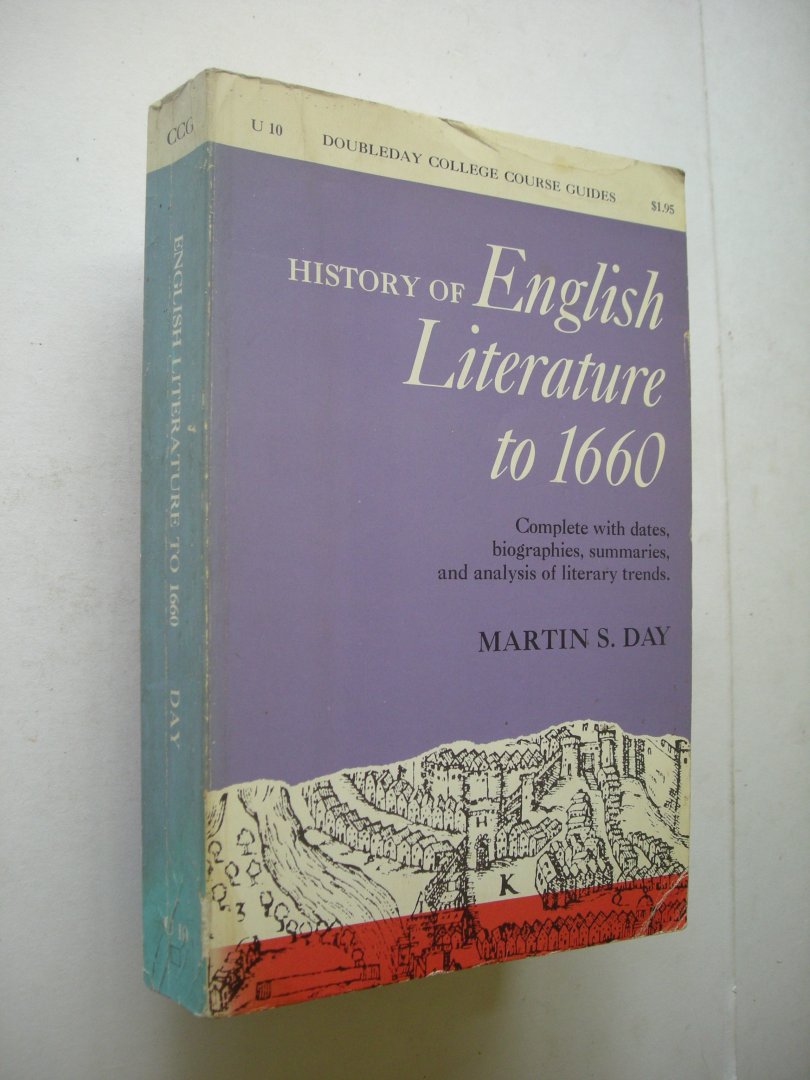 Day, Martin S. - History of English Literature to 1660.complete with dates,biographies,summaries and analysis of literary trends.