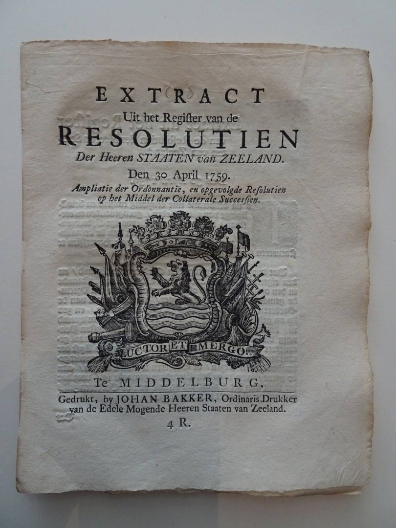  - Extract Uit het Register van de Resolutien Der Heeren Staaten van Zeeland. Den 30 April 1759. Ampliatie der Ordonnantie, en opgevolgde Resolutien op het Middel der Collaterale Successien.