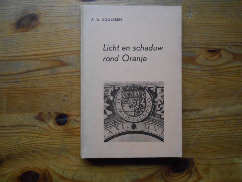 Eggebeen A G - Licht en schaduw rond Oranje