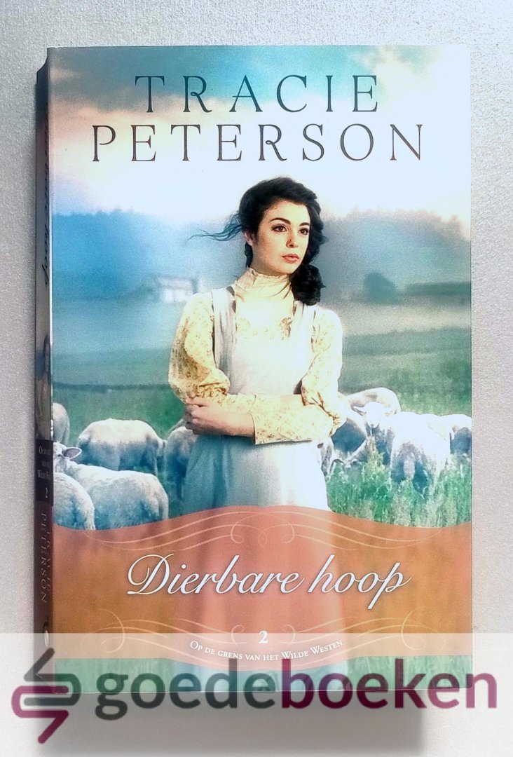 Peterson, Tracie - Dierbare hoop --- Serie: Op de grens van het Wilde Westen
