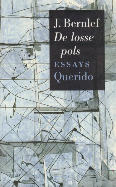 Bernlef (pseudoniem van Hendrik Jan Marsman (Sint Pancras, 14 januari 1937 - Amsterdam, 29 oktober 2012), J. (Henk) - De losse pols - Essays - Met enkele afbeeldingen