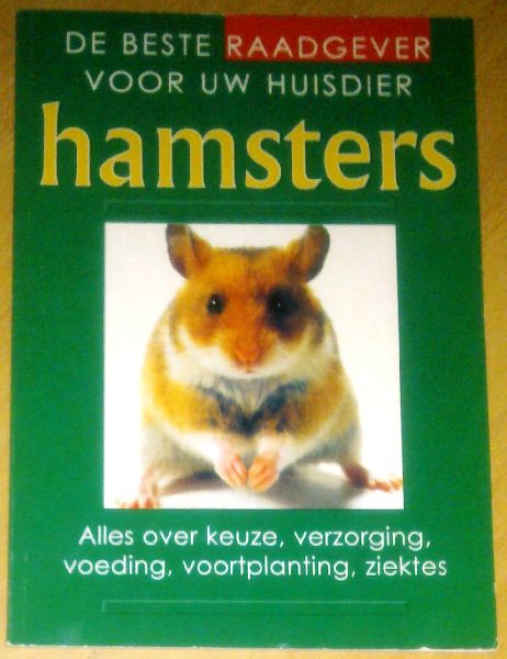 Greef, L. de (vertaling) - Hamsters - Alles over keuze, verzorging, voeding, voortplanting, ziektes