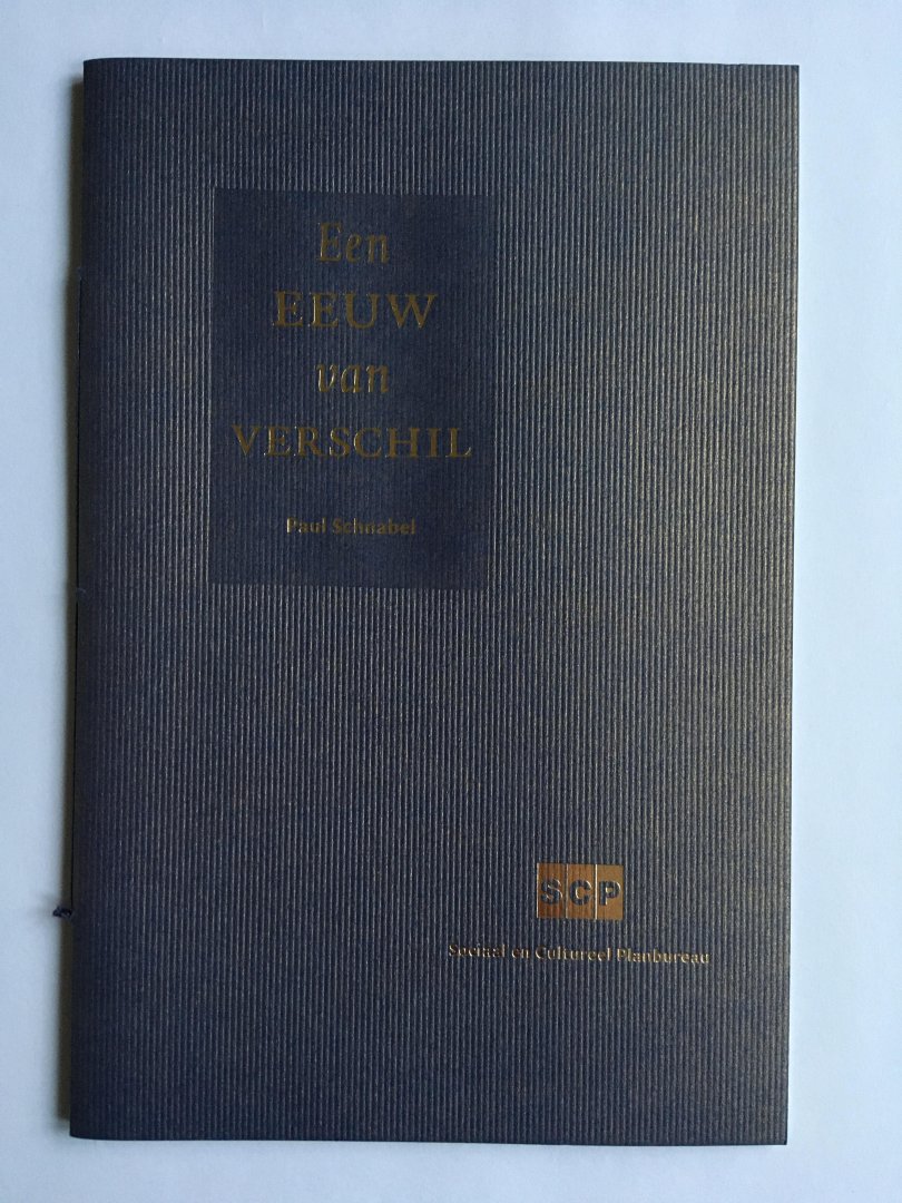 Schnabel, Paul - Een eeuw van verschil; van achterstelling tot zelfontplooiing: de dynamiek van het gelijkheidsideaal