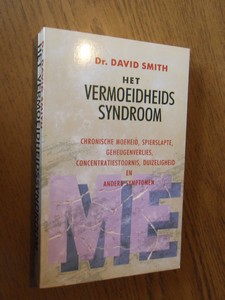 Smith, David Dr. - Het vermoeidheidssyndroom. Chronische moeheid, spierslapte, geheugenverlies, concentratiestoornis, duizeligheid en andere symptomen
