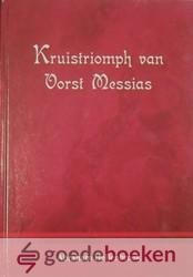 Hellenbroek, Abraham - Kruistriomph van Vorst Messias *nieuw* --- 48 Lijdenspredikaties, overgezet in huidige spelling, maar niet hertaald
