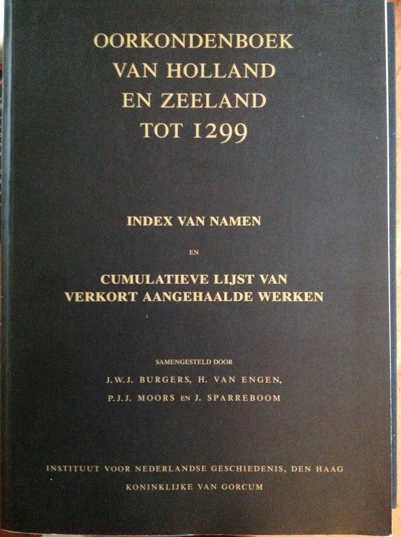 J.W.J. Burgers, H. van Engen, P.J.J.Moors, J. Sparreboom - Oorkondenboek van Holland en Zeeland tot 1299 / index van namen