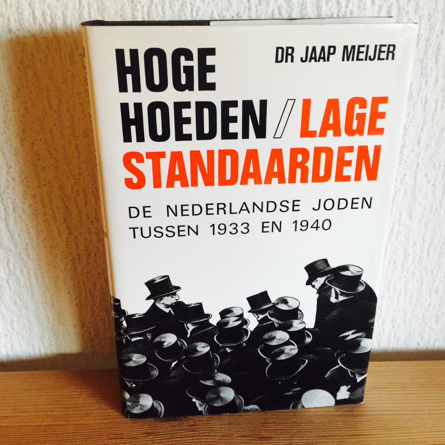 Dr. Jaap Meijer - HOGE HOEDEN , lage standaarden , De Nederlandse Joden tussen 1933-1940