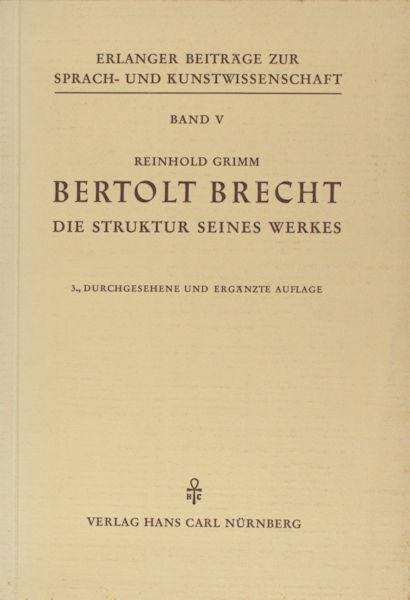 Grimm, Reinhold. - Bertolt Brecht. Die Struktur seines Werkes