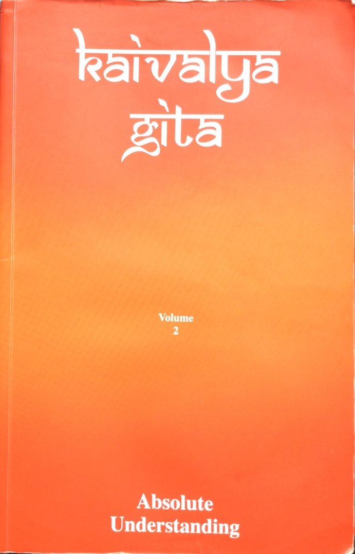 Dr. Vijai S. Shankar / Capper, Peter Julian (editor) - Kaivalya Gita, volume 2; absolute understanding