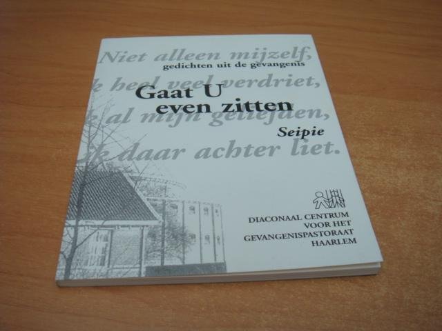 Seipie - Gaat u even zitten - Gedichten uit de gevangenis