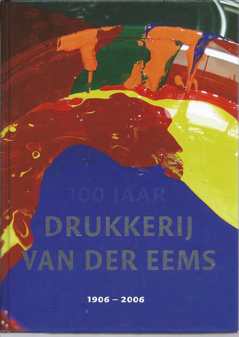 Muizelaar ,Sybolt - 100 jaarDrukkerij Van der Eems [1906-2006]