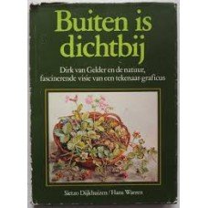 Dijkhuizen, Sietzo en Hans Warren - Buiten is dichtbi- Dirk van Gelder en de natuur fascinerende visie van een tekenaar-graficus