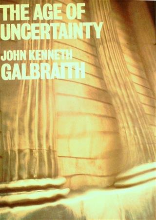 GALBRAITH John Kenneth - The Age of Uncertainty