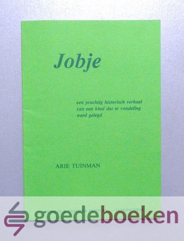 Tuinman, Arie - Jobje --- Een prachtig historisch verhaal. Dit boekje is vroeger als vervolgverhaal verschenen in het blad Eskol