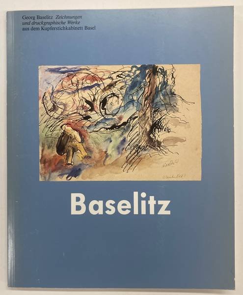BASELITZ - KOEPPLIN, DIETER (TEXT). - Baselitz. Georg Baselitz. Zeichnungen und druckgraphische Werke aus dem Kupferstichkabinett Basel. Text Dieter Koepplin.