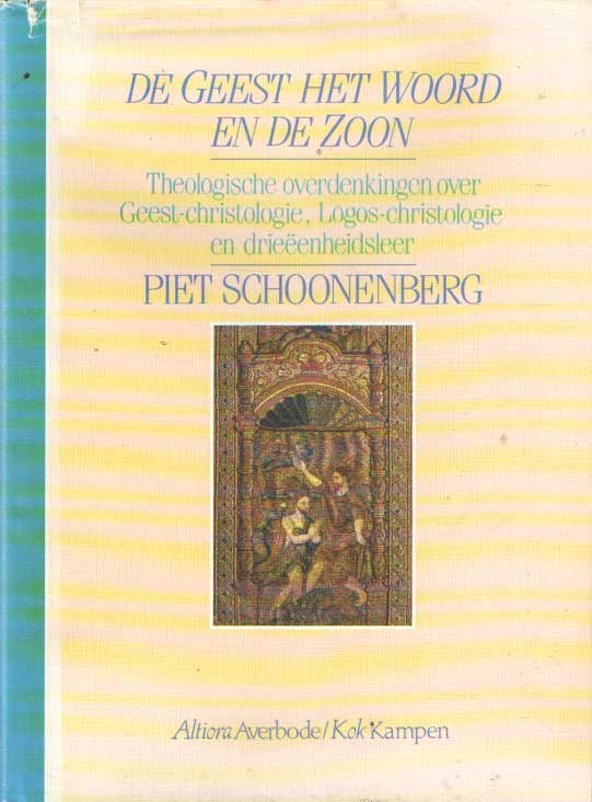 Schoonenberg, Piet - De Geest het Woord en de Zoon. Theologische overdenkingen over Geest-christologie, Logos-Christologie en drieëenheidsleer