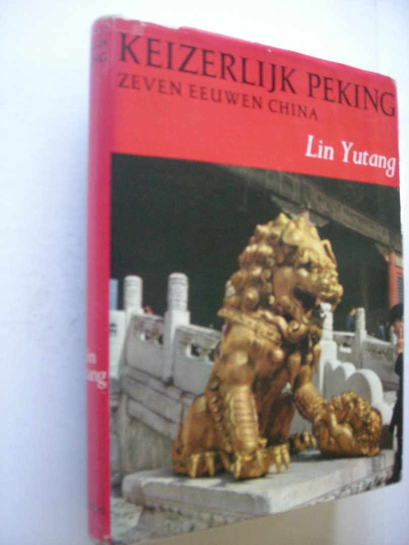 Lin Yutang / Schalekamp, J. vert. uit het Engels - Keizerlijk Peking. Zeven eeuwen China. Essay over de kunst van Peking P.C. Swann