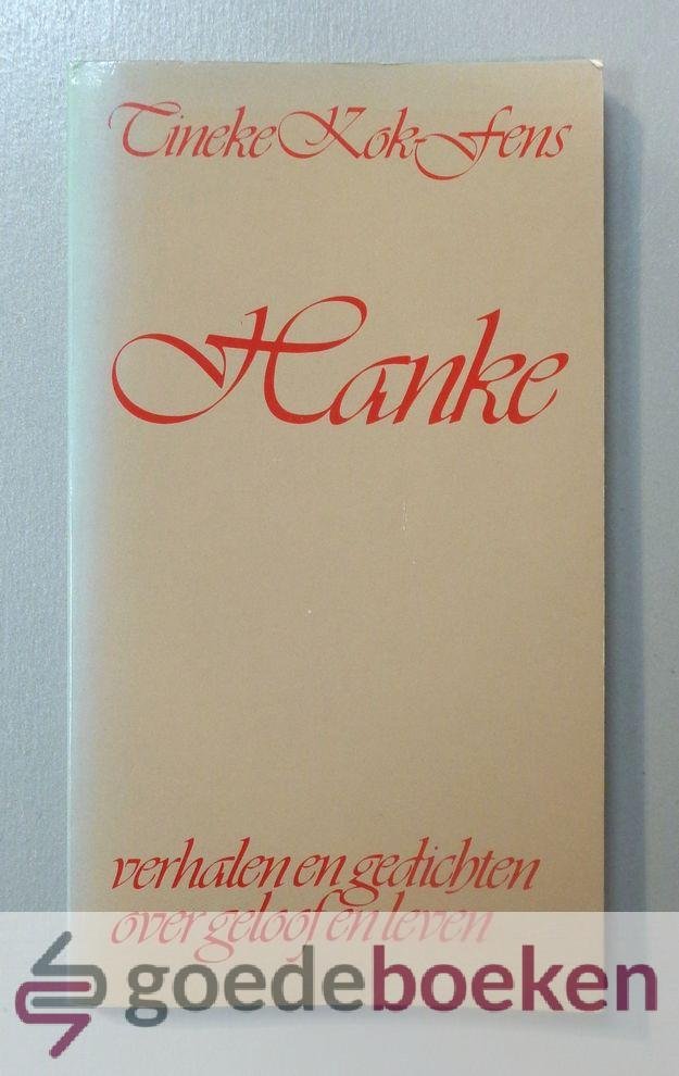Kok-Fens, Tineke - Hanke --- Verhalen en gedichten over geloof en leven