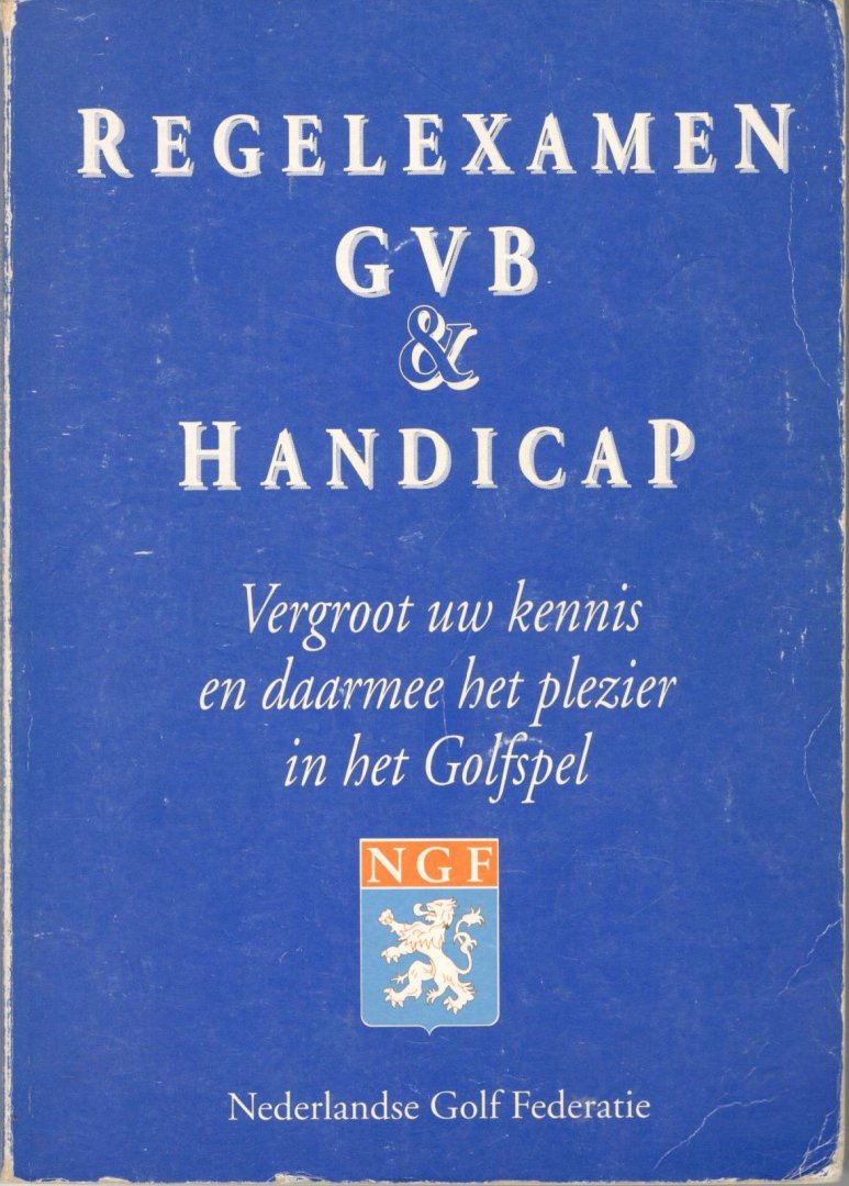 Nederlandse Golf Federatie - Regelexamen GVB & Handicap. Vergroot uw kennis en daarmee het plezier in het Golfspel.