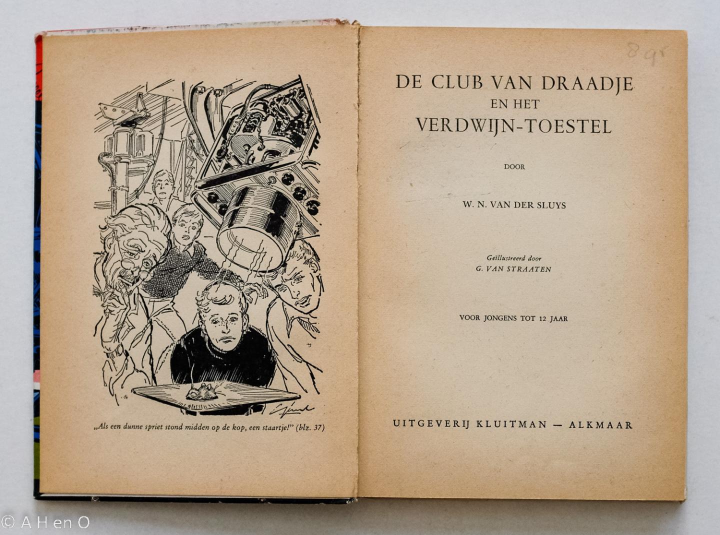 Sluys, W N van der  Jr en Gerard van Straaten - De club van Draadje en het verdwijn-toestel   - door W.N. van der Sluys ; geïllustreerd door G. van Straaten.