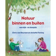 Deursen, Chris Van en Annette Fienieg - Natuur Binnen En Buiten een kijk- en doegids