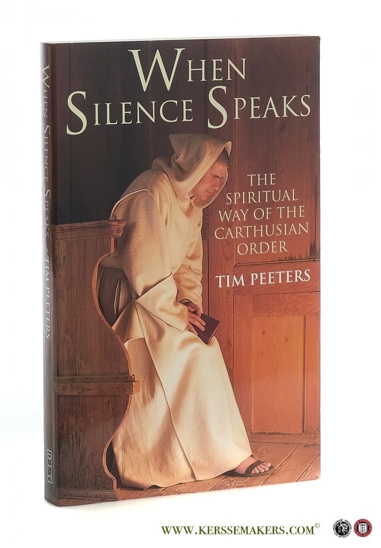 Peeters, Tim. - When Silence Speaks. The Spiritual Way of the Carthusian Order.