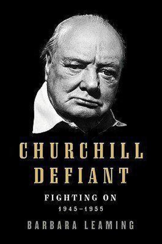 Leaming, Barbara. - Churchill defiant : fighting on, 1945-1955.