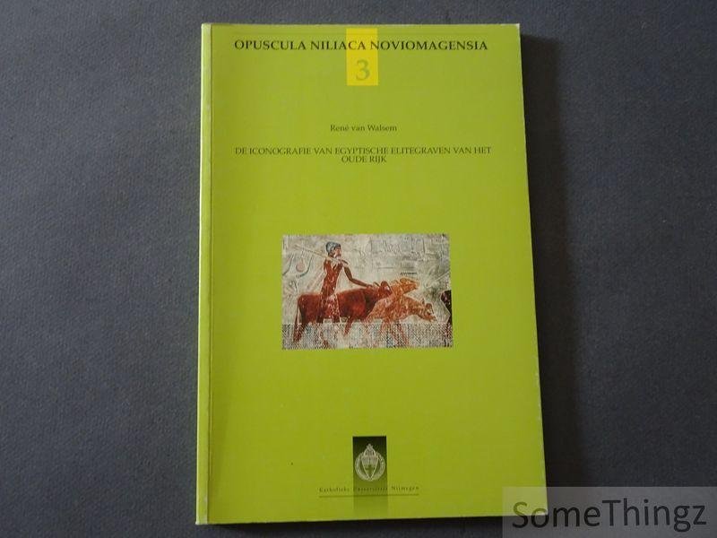 René van Walsem. - De iconografie van Egyptische elitegraven van het Oude Rijk. De studie van iconografieprogramma's van Egyptische elitegraven van het Oude Rijk. Theoretische en methodologische aspecten.