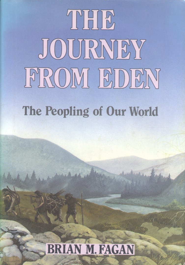 Fagan, Brian M. - The Journey from Eden (The Peopling of Our World)