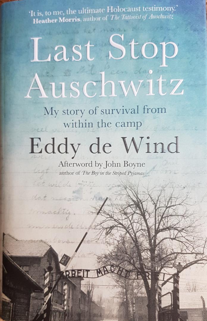 Eddy de Wind - Last Stop Auschwitz / My story of survival from within the camp