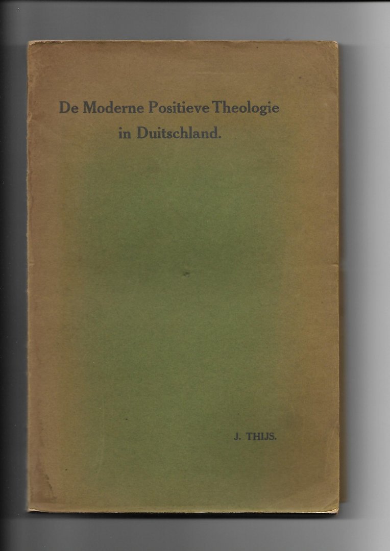Thijs, J. - De Moderne Positieve Theologie in Duitschland