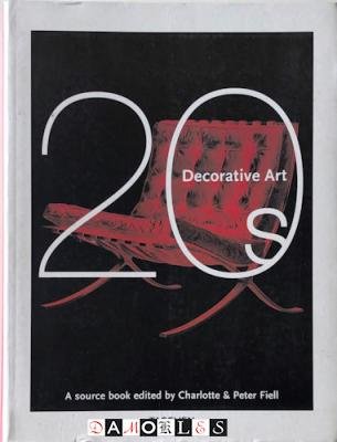 Charlotte Fiell, Peter Fiell - Decorative Art 20s. A source book.