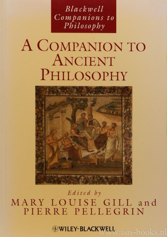 GILL, M.L., PELLEGRIN, P., (EDS.) - A companion to ancient philosophy.