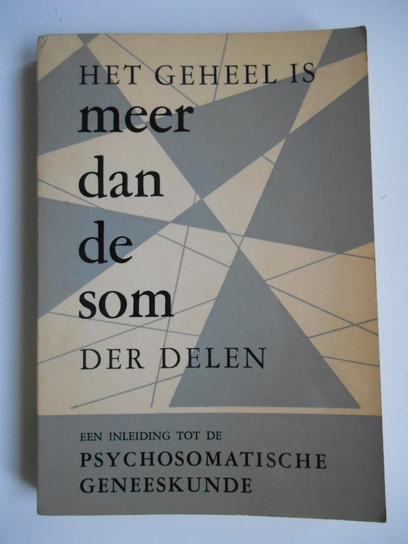 Hoeven, J.A. van der - arts - Het geheel is meer dan de som der delen - Een inleiding tot de psychosomatische geneeskunde.