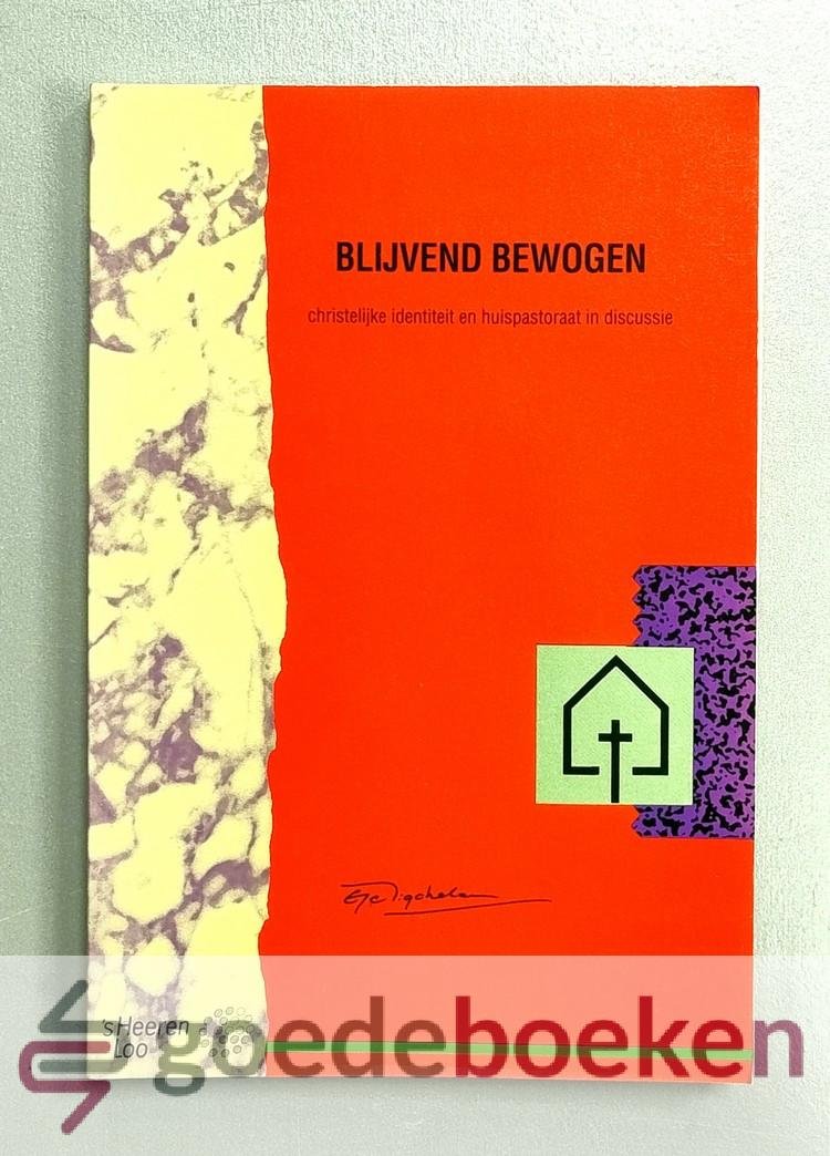 Tigchelaar, Dr. Eibert J.C. - Blijvend bewogen --- Christelijke identiteit en huispastoraat in discussie. Serie Monografieen s Heeren Loo, deel 13