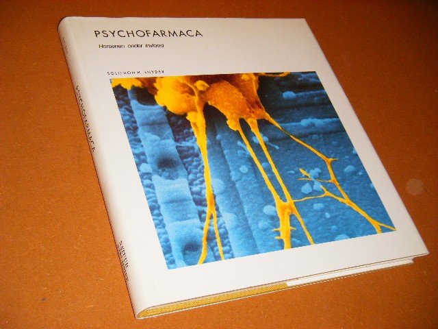 Solomon Halbert Snyde. - Deel 15: Psychofarmaca [De Wetenschappelijke Bibliotheek] hersenen onder invloed