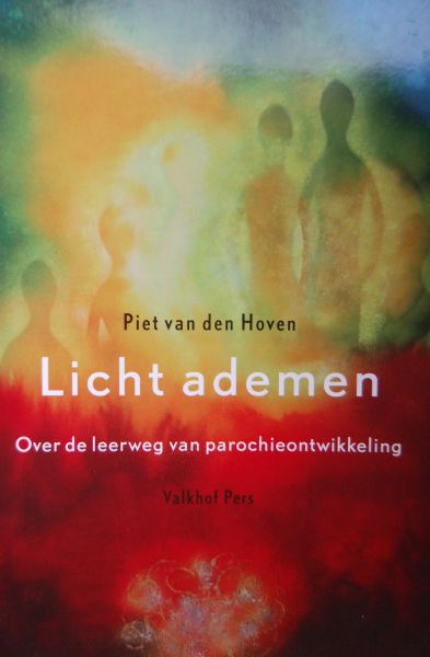 Hoven, Piet van den - Licht ademen / over de leerweg van parochieontwikkeling