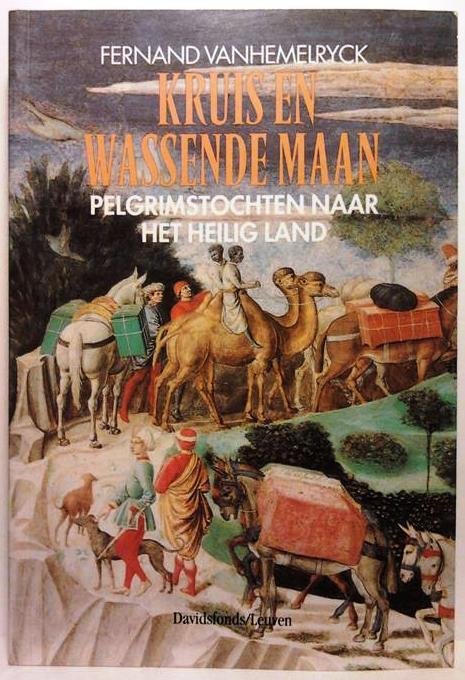 VANHEMELRYCK FERNAND Prof Dr - Kruis en wassende Maan. Pelgrimstochten naar het Heilig Land.