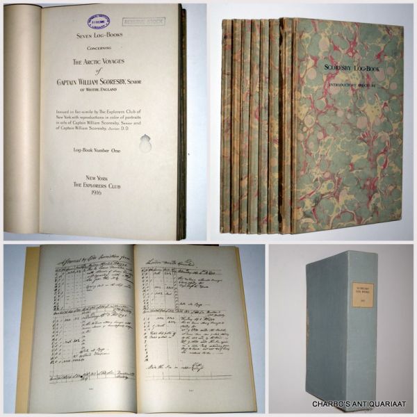 SCORESBY, WILLIAM, - Seven log-books concerning the Arctic voyages of Captain William Scoresby, Senior of Whitby, England. Issued in fac-simile (...) with reproductions in color of portraits in oils of Captain William Scoresby, Senior and of Captain William Scores...