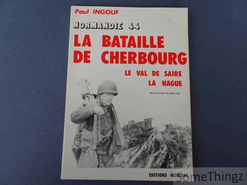 Ingouf, Paul. - Normandie 44. La bataille de Cherbourg. Le val de Saire. La Hague.