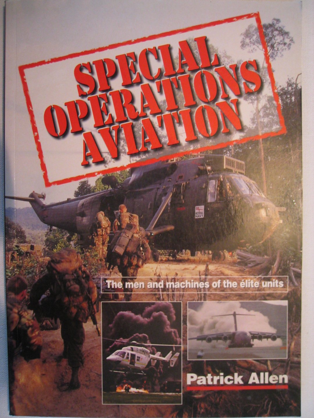 Allen, Patrick - Special Operations Aviation - The men and machines of elite units.