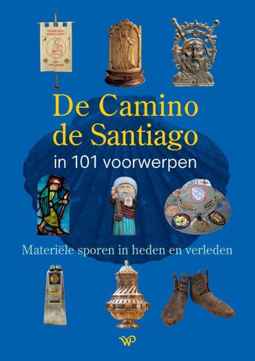 Herman Holtmaat ; Paul Post ; Jasper Koedam - De Camino de Santiago in 101 voorwerpen