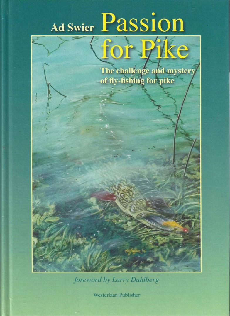 Swier, Ad - Passion for Pike. The Challenge and Mystery of Fly-Fishing for Pike.