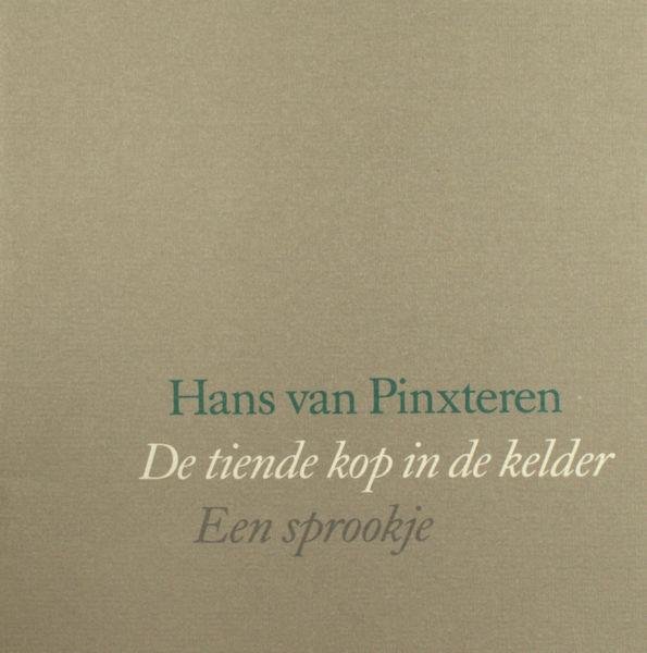 Pinxteren, Hans van. - De tiende kop in de kelder. Een sprookje