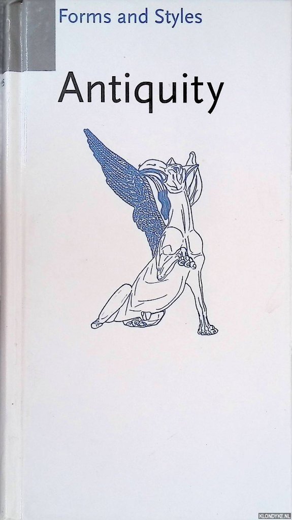 Amiet, Pierre - and others - Antiquity: Forms and Styles