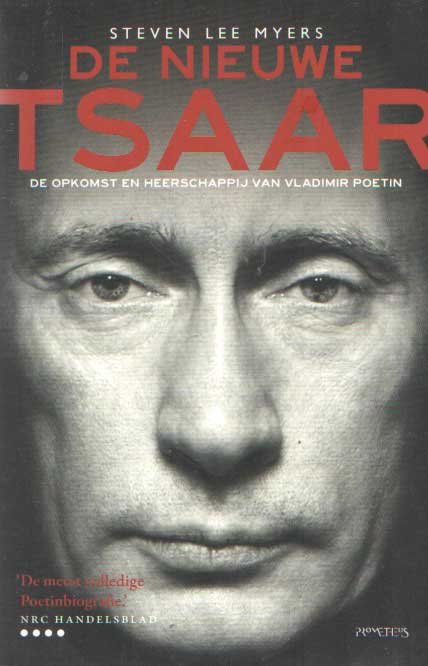 Myers, Steven Lee - De nieuwe tsaar. De weergaloze opkomst en heerschappij van Vladimir Poetin
